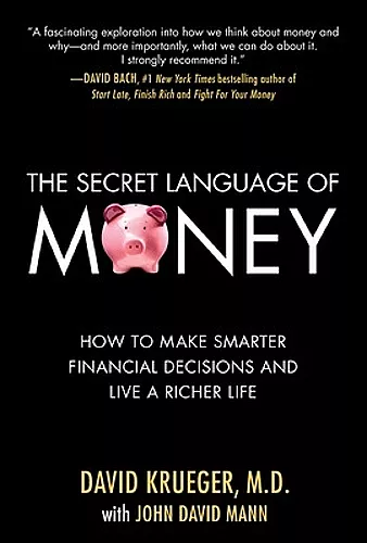 The Secret Language of Money: How to Make Smarter Financial Decisions and Live a Richer Life cover