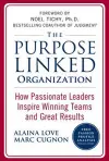The Purpose Linked Organization: How Passionate Leaders Inspire Winning Teams and Great Results cover