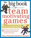 The Big Book of Team-Motivating Games: Spirit-Building, Problem-Solving and Communication Games for Every Group cover