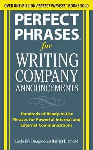 Perfect Phrases for Writing Company Announcements: Hundreds of Ready-to-Use Phrases for Powerful Internal and External Communications cover