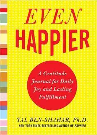 Even Happier: A Gratitude Journal for Daily Joy and Lasting Fulfillment cover