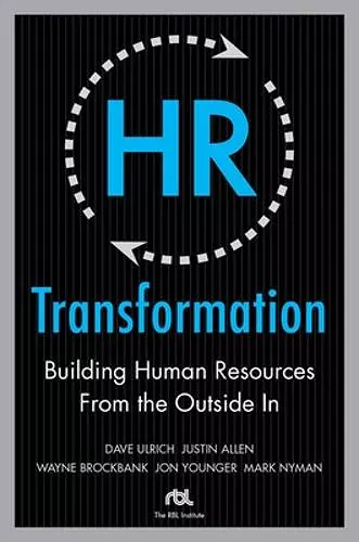 HR Transformation: Building Human Resources From the Outside In cover