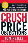 Crush Price Objections: Sales Tactics for Holding Your Ground and Protecting Your Profit cover