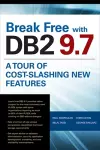 Break Free with DB2 9.7: A Tour of Cost-Slashing New Features cover