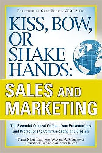 Kiss, Bow, or Shake Hands, Sales and Marketing: The Essential Cultural GuideFrom Presentations and Promotions to Communicating and Closing cover