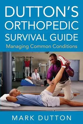 Dutton's Orthopedic Survival Guide: Managing Common Conditions cover