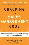 Cracking the Sales Management Code: The Secrets to Measuring and Managing Sales Performance cover