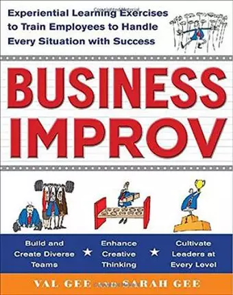 Business Improv: Experiential Learning Exercises to Train Employees to Handle Every Situation with Success cover