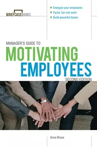 Manager's Guide to Motivating Employees 2/E cover