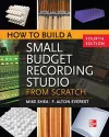 How to Build a Small Budget Recording Studio from Scratch 4/E cover