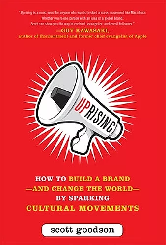 Uprising: How to Build a Brand--and Change the World--By Sparking Cultural Movements cover