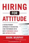 Hiring for Attitude: A Revolutionary Approach to Recruiting and Selecting People with Both Tremendous Skills and Superb Attitude cover