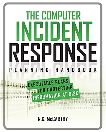 The Computer Incident Response Planning Handbook:  Executable Plans for Protecting Information at Risk cover