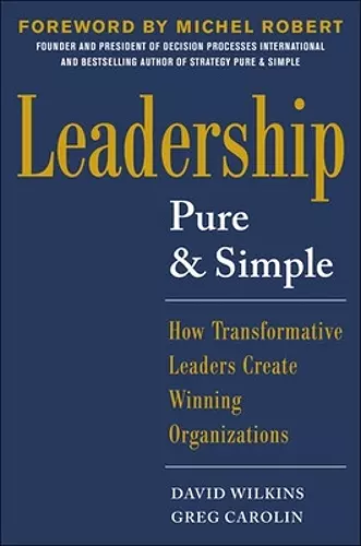 Leadership Pure and Simple: How Transformative Leaders Create Winning Organizations cover