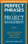 Perfect Phrases for Project Management: Hundreds of Ready-to-Use Phrases for Delivering Results on Time and Under Budget cover