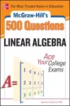 McGraw-Hill's 500 College Linear Algebra Questions to Know by Test Day cover