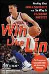 Win Like Lin: Finding Your Inner Linsanity on the Way to Breakout Success cover