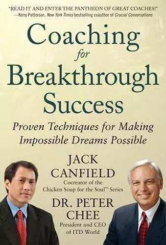 Coaching for Breakthrough Success: Proven Techniques for Making Impossible Dreams Possible cover