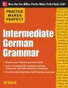 Practice Makes Perfect: Intermediate German Grammar cover