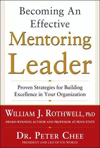 Becoming an Effective Mentoring Leader: Proven Strategies for Building Excellence in Your Organization cover