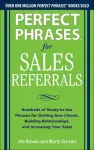 Perfect Phrases for Sales Referrals: Hundreds of Ready-to-Use Phrases for Getting New Clients, Building Relationships, and Increasing Your Sales cover