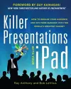 Killer Presentations with Your iPad: How to Engage Your Audience and Win More Business with the World’s Greatest Gadget cover