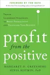 Profit from the Positive: Proven Leadership Strategies to Boost Productivity and Transform Your Business, with a foreword by Tom Rath cover