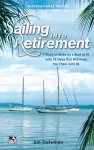 Sailing into Retirement: 7 Ways to Retire on a Boat at 50 with 10 Steps that Will Keep You There Until 80 cover