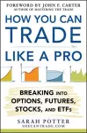 How You Can Trade Like a Pro: Breaking into Options, Futures, Stocks, and ETFs cover