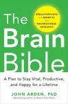 The Brain Bible: How to Stay Vital, Productive, and Happy for a Lifetime cover
