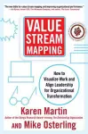 Value Stream Mapping: How to Visualize Work and Align Leadership for Organizational Transformation cover