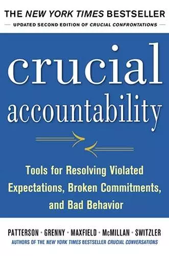 Crucial Accountability: Tools for Resolving Violated Expectations, Broken Commitments, and Bad Behavior, Second Edition ( Paperback) cover