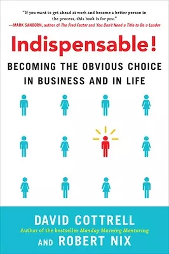 Indispensable! Becoming the Obvious Choice in Business and in Life cover