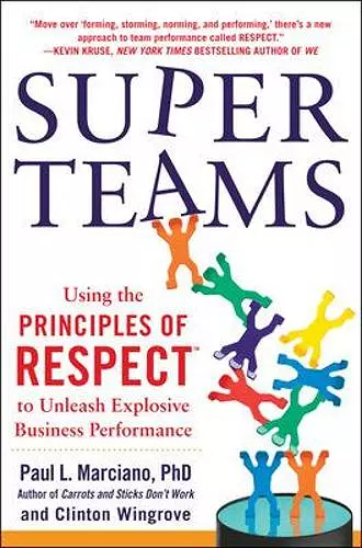 SuperTeams: Using the Principles of RESPECT™ to Unleash Explosive Business Performance cover