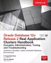 Oracle Database 12c Release 2 Real Application Clusters Handbook: Concepts, Administration, Tuning & Troubleshooting cover