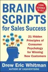 BrainScripts for Sales Success: 21 Hidden Principles of Consumer Psychology for Winning New Customers cover