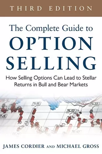 The Complete Guide to Option Selling: How Selling Options Can Lead to Stellar Returns in Bull and Bear Markets cover
