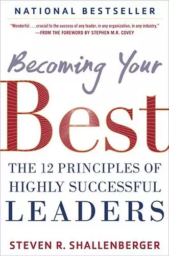 Becoming Your Best: The 12 Principles of Highly Successful Leaders cover