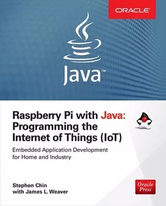 Raspberry Pi with Java: Programming the Internet of Things (IoT) (Oracle Press) cover