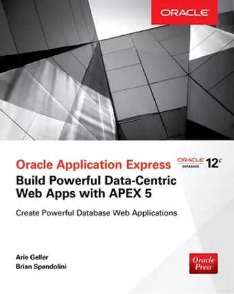 Oracle Application Express: Build Powerful Data-Centric Web Apps with APEX cover