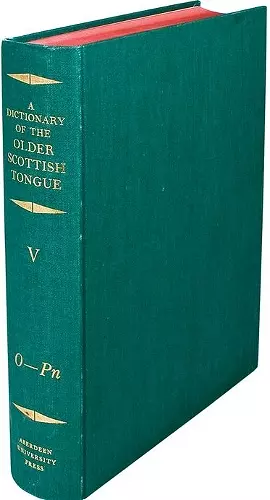 A Dictionary of the Older Scottish Tongue from the Twelfth Century to the End of the Seventeenth: Volume 5, O-Pn cover