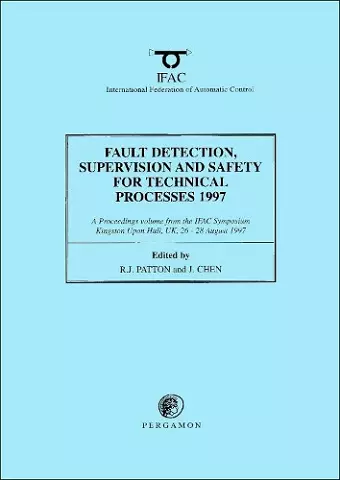 Fault Detection, Supervision and Safety for Technical Processes 1997, (3-Volume Set) cover