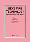 Heat Pipe Technology: Theory, Applications and Prospects cover