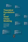 Theoretical Foundations of Travel Choice Modeling cover