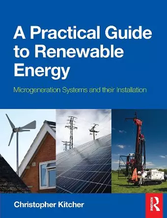 A Practical Guide to Renewable Energy: Power Systems and their Installation cover