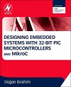 Designing Embedded Systems with 32-Bit PIC Microcontrollers and MikroC cover