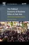 The Political Economy of Business Ethics in East Asia cover