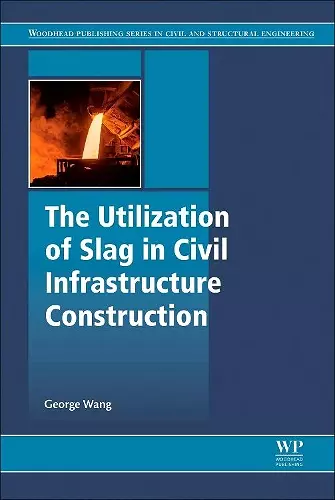 The Utilization of Slag in Civil Infrastructure Construction cover