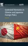 Contested Memories in Chinese and Japanese Foreign Policy cover