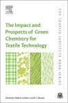 The Impact and Prospects of Green Chemistry for Textile Technology cover